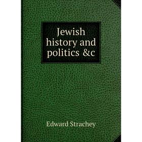 

Книга Jewish history and politics &c