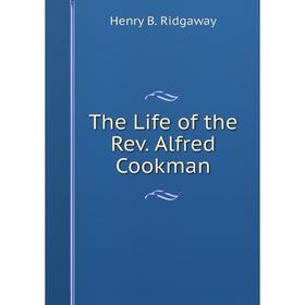 

Книга The Life of the Rev. Alfred Cookman