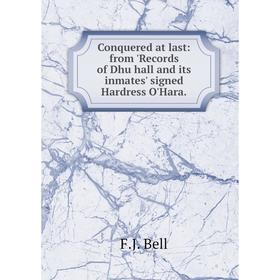 

Книга Conquered at last: from 'Records of Dhu hall and its inmates' signed Hardress O'Hara.