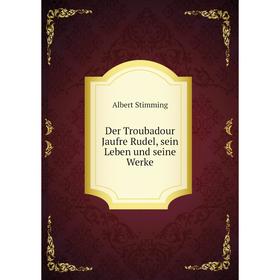 

Книга Der Troubadour Jaufre Rudel, sein Leben und seine Werke