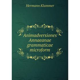

Книга Animadversiones Annaeanae grammaticae microform