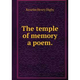 

Книга The temple of memory a poem.