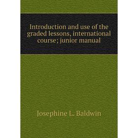 

Книга Introduction and use of the graded lessons, international course; junior manual