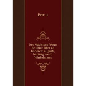 

Книга Des Magisters Petrus de Ebulo liber ad honorem augusti, herausg von E. Winkelmann