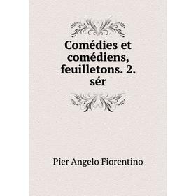 

Книга Comédies et comédiens, feuilletons. 2. sér