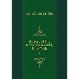 

Книга History of the town of Kirkland, New York 2
