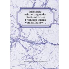 

Книга Bismarck-erinnerungen des Staatsministers Freiherrn Lucius von Ballhausen .