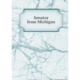 

Книга Senator from Michigan