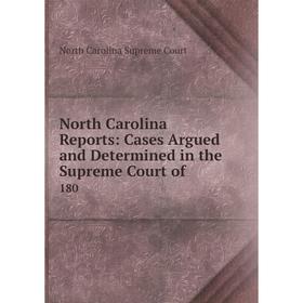 

Книга North Carolina Reports: Cases Argued and Determined in the Supreme Court of 180