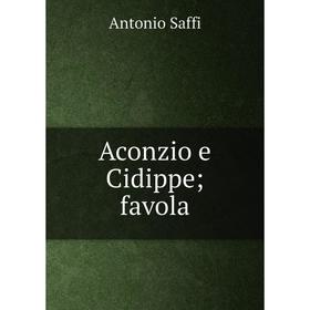 

Книга Aconzio e Cidippe; favola