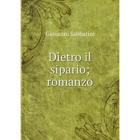 

Книга Dietro il sipario; romanzo