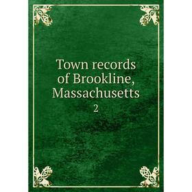 

Книга Town records of Brookline, Massachusetts 2