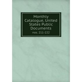 

Книга Monthly Catalogue, United States Public Documentsnos 211-222