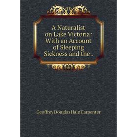 

Книга A Naturalist on Lake Victoria: With an Account of Sleeping Sickness and the .
