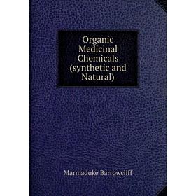 

Книга Organic Medicinal Chemicals (synthetic and Natural)