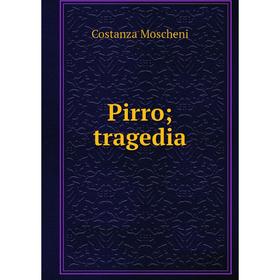 

Книга Pirro; tragedia