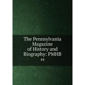 

Книга The Pennsylvania Magazine of History and Biography: PMHB. 44