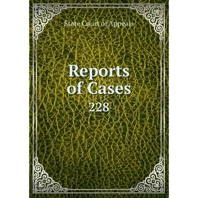 

Книга Reports of Cases 228