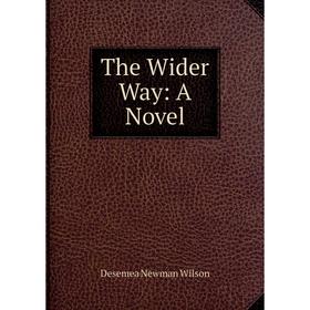

Книга The Wider Way: A Novel