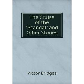 

Книга The Cruise of the Scandal and Other Stories