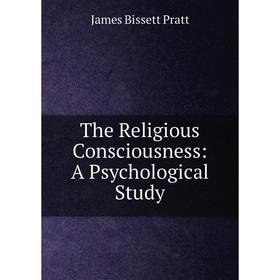 

Книга The Religious Consciousness: A Psychological Study