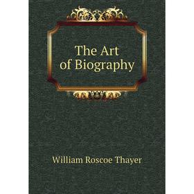 

Книга The Art of Biography
