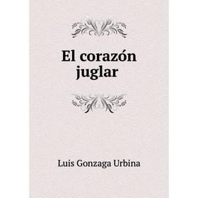 

Книга El corazón juglar