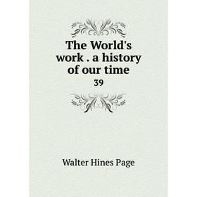

Книга The World's work. a history of our time 39