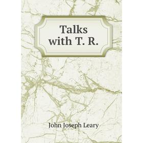 

Книга Talks with T. R.