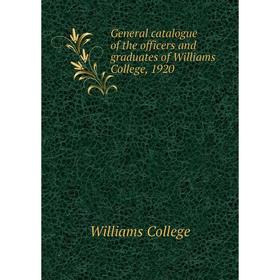 

Книга General catalogue of the officers and graduates of Williams College, 1920