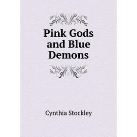 

Книга Pink Gods and Blue Demons