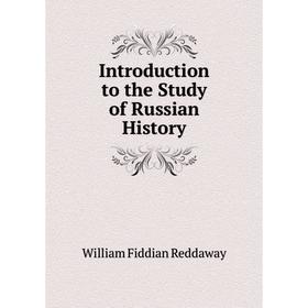 

Книга Introduction to the Study of Russian History