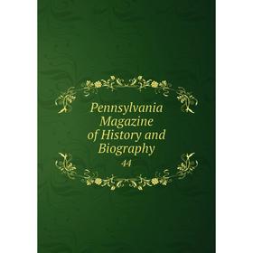 

Книга Pennsylvania Magazine of History and Biography 44