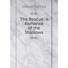 

Книга The Rescue: A Romance of the Shallows
