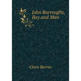 

Книга John Burroughs, Boy and Man