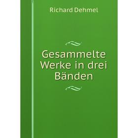 

Книга Gesammelte Werke in drei Bänden