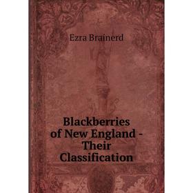 

Книга Blackberries of New England - Their Classification