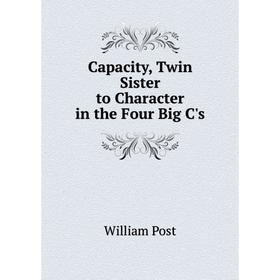 

Книга Capacity, Twin Sister to Character in the Four Big C's