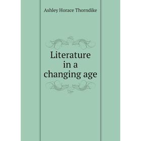 

Книга Literature in a changing age