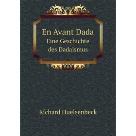 

Книга En Avant Dada Eine Geschichte des Dadaismus