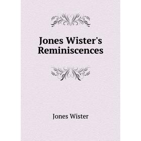 

Книга Jones Wister's Reminiscences