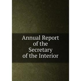 

Книга Annual Report of the Secretary of the Interior