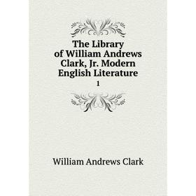 

Книга The Library of William Andrews Clark, Jr. Modern English Literature 1