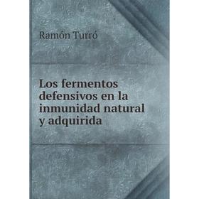 

Книга Los fermentos defensivos en la inmunidad natural y adquirida