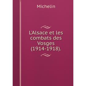 

Книга L'Alsace et les combats des Vosges(1914-1918)