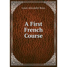 

Книга A First French Course