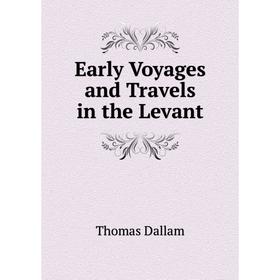 

Книга Early Voyages and Travels in the Levant