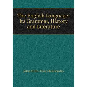 

Книга The English Language: Its Grammar, History and Literature
