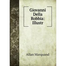 

Книга Giovanni Della Robbia: Illustr