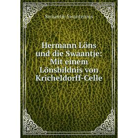 

Книга Hermann Löns und die Swaantje: Mit einem Lönsbildnis von Kricheldorff-Celle